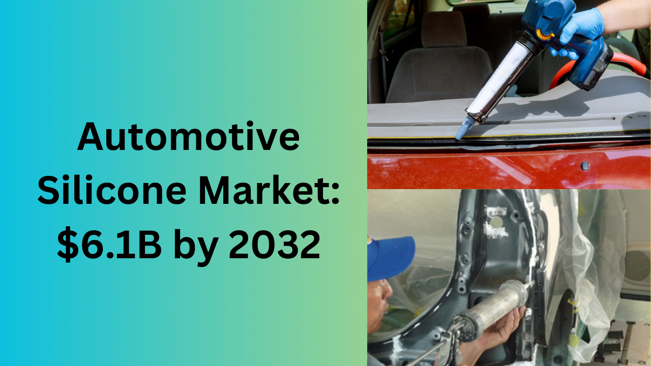 Automotive Silicone Market is going to be $6.1B by 2032